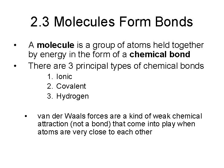 2. 3 Molecules Form Bonds • A molecule is a group of atoms held