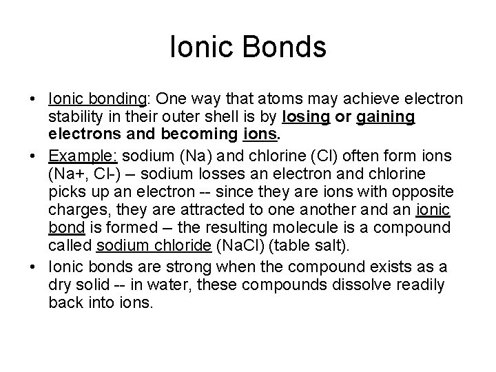 Ionic Bonds • Ionic bonding: One way that atoms may achieve electron stability in