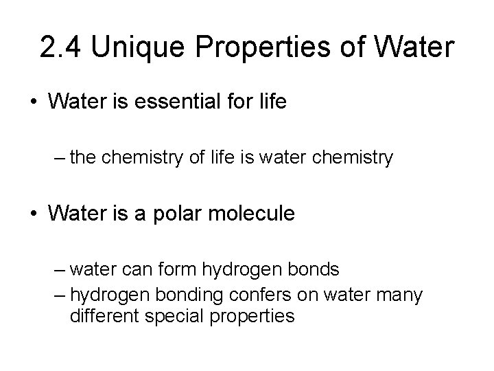 2. 4 Unique Properties of Water • Water is essential for life – the