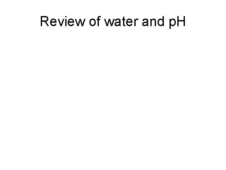 Review of water and p. H 