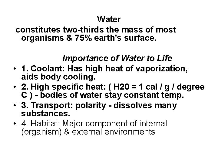 Water constitutes two-thirds the mass of most organisms & 75% earth's surface. • •