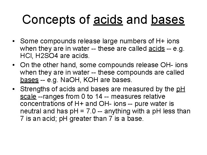 Concepts of acids and bases • Some compounds release large numbers of H+ ions