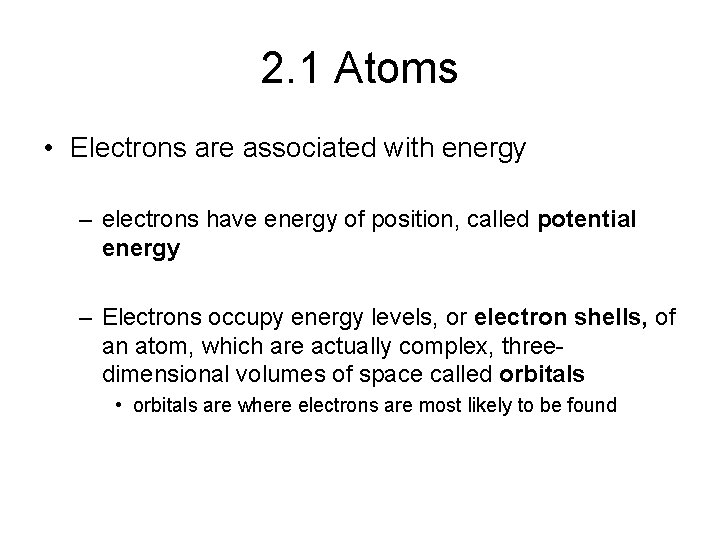 2. 1 Atoms • Electrons are associated with energy – electrons have energy of