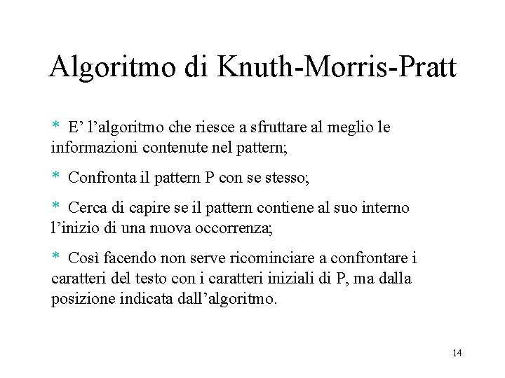 Algoritmo di Knuth-Morris-Pratt * E’ l’algoritmo che riesce a sfruttare al meglio le informazioni