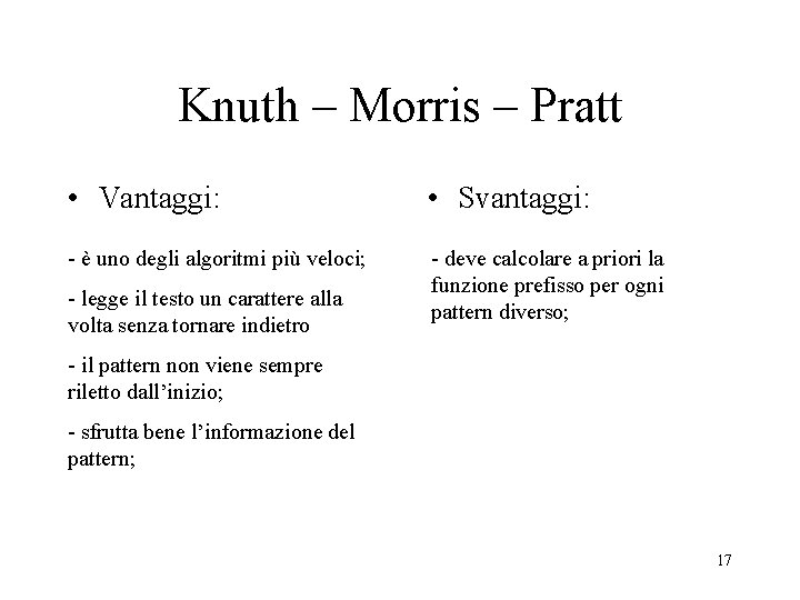 Knuth – Morris – Pratt • Vantaggi: • Svantaggi: - è uno degli algoritmi