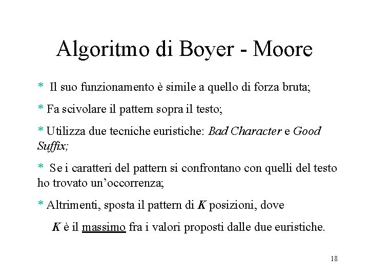 Algoritmo di Boyer - Moore * Il suo funzionamento è simile a quello di