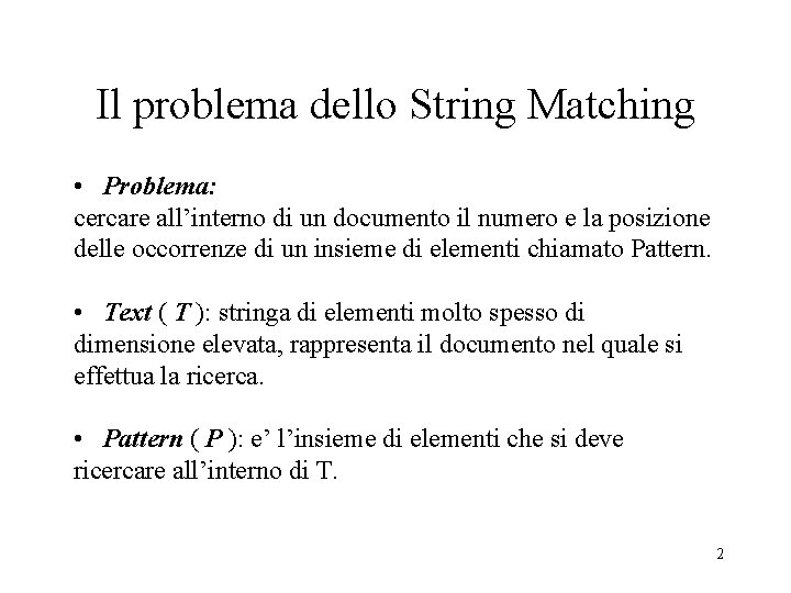 Il problema dello String Matching • Problema: cercare all’interno di un documento il numero