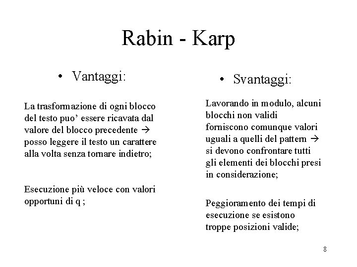 Rabin - Karp • Vantaggi: La trasformazione di ogni blocco del testo puo’ essere