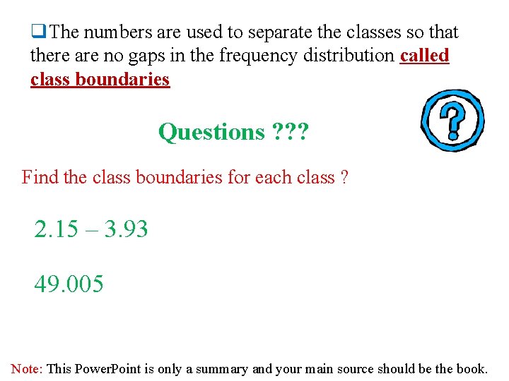 q. The numbers are used to separate the classes so that there are no