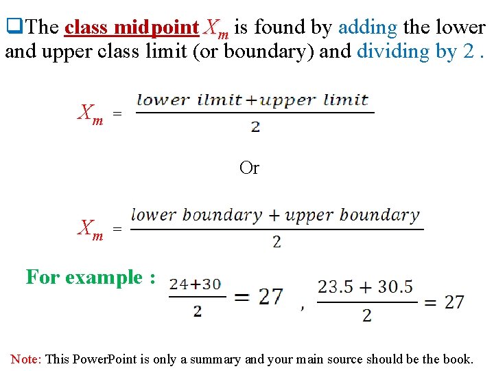 q. The class midpoint Xm is found by adding the lower and upper class q. The class midpoint Xm is found by adding the lower and upper class