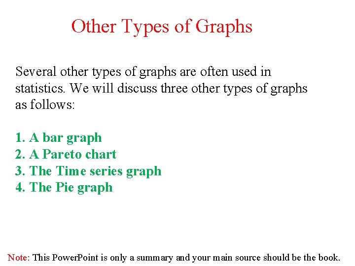Other Types of Graphs Several other types of graphs are often used in statistics.