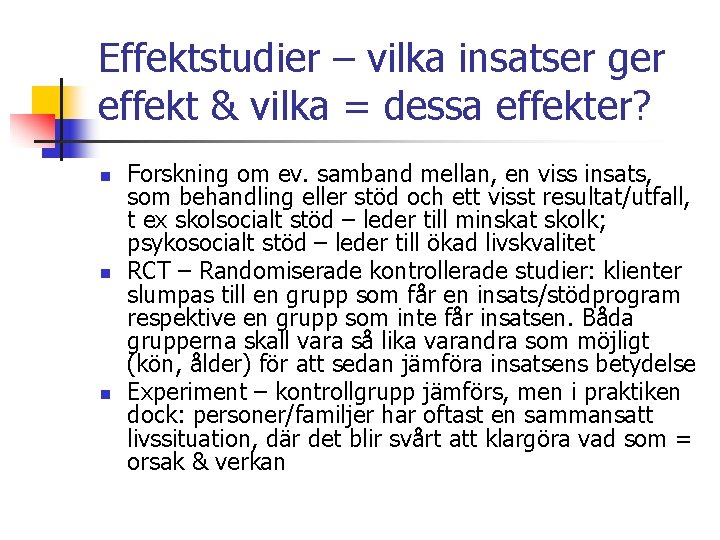 Effektstudier – vilka insatser ger effekt & vilka = dessa effekter? n n n