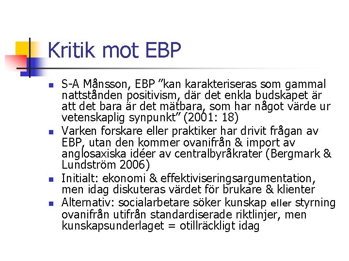 Kritik mot EBP n n S-A Månsson, EBP ”kan karakteriseras som gammal nattstånden positivism,