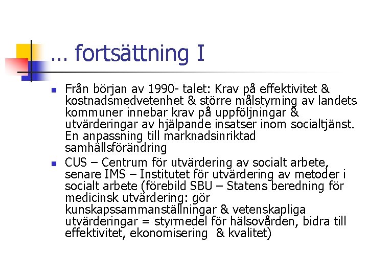 … fortsättning I n n Från början av 1990 - talet: Krav på effektivitet