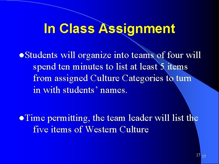 In Class Assignment ●Students will organize into teams of four will spend ten minutes