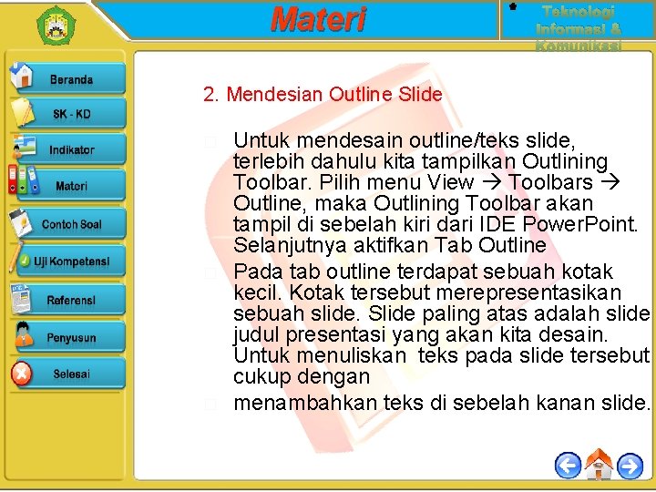 Materi Teknologi Informasi & Komunikasi 2. Mendesian Outline Slide � � � Untuk mendesain