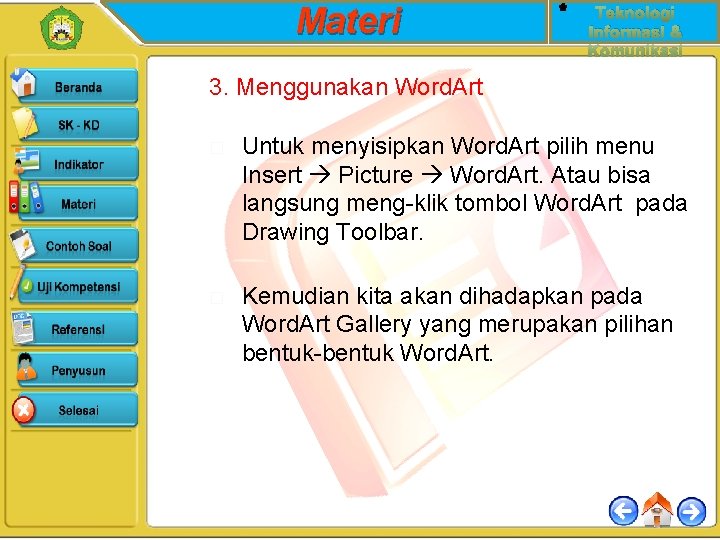 Materi Teknologi Informasi & Komunikasi 3. Menggunakan Word. Art � Untuk menyisipkan Word. Art