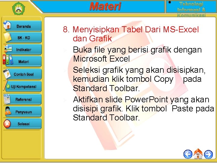 Materi Teknologi Informasi & Komunikasi 8. Menyisipkan Tabel Dari MS-Excel dan Grafik Ø Buka