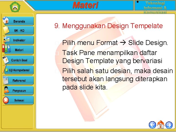 Materi Teknologi Informasi & Komunikasi 9. Menggunakan Design Tempelate � � � Pilih menu