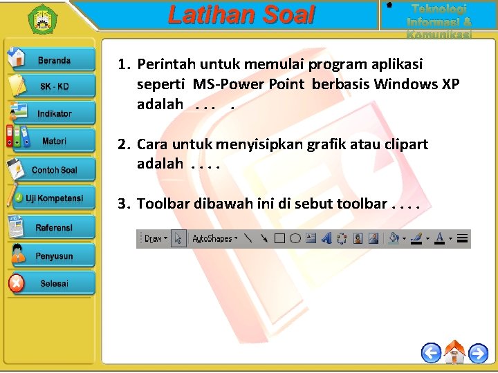 Latihan Soal Teknologi Informasi & Komunikasi 1. Perintah untuk memulai program aplikasi seperti MS-Power