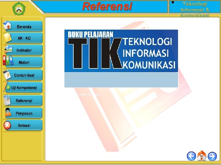 Referensi Penulis : Naily Ni’’mah Teknologi Informasi & Komunikasi 