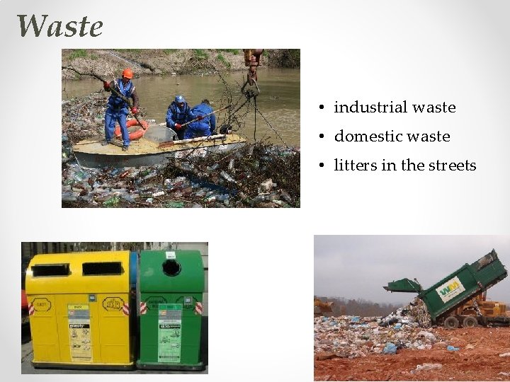 Waste • industrial waste • domestic waste • litters in the streets 