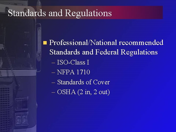 Standards and Regulations n Professional/National recommended Standards and Federal Regulations – ISO-Class I –