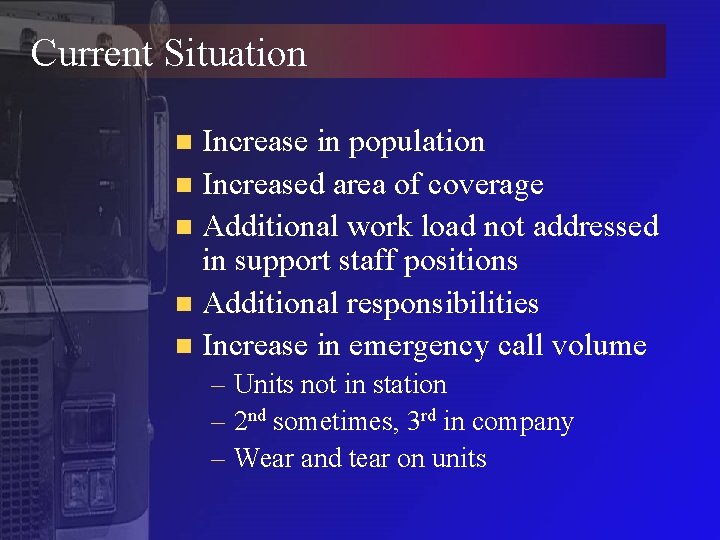 Current Situation Increase in population n Increased area of coverage n Additional work load