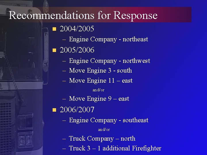 Recommendations for Response n 2004/2005 – Engine Company - northeast n 2005/2006 – Engine