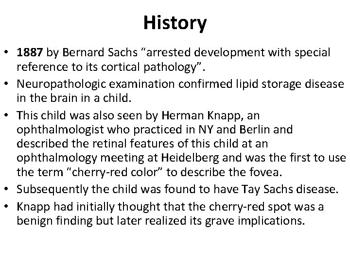 History • 1887 by Bernard Sachs “arrested development with special reference to its cortical