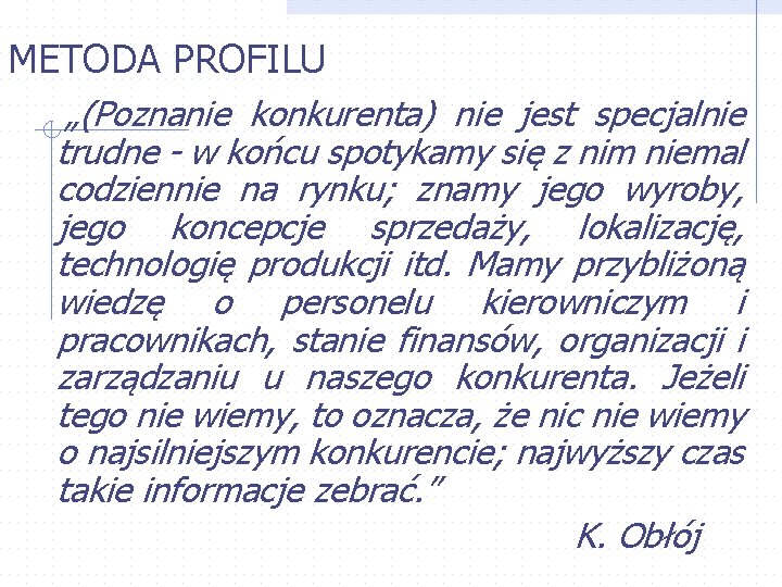 METODA PROFILU „(Poznanie konkurenta) nie jest specjalnie trudne - w końcu spotykamy się z