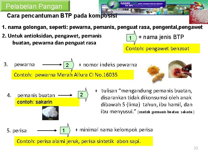Keterangan Pada Label (Lanjutan) Pelabelan Pangan Cara pencantuman BTP pada komposisi 1. nama golongan,