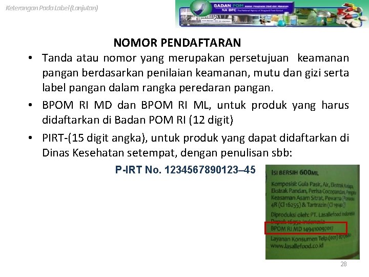 Keterangan Pada Label (Lanjutan) NOMOR PENDAFTARAN • Tanda atau nomor yang merupakan persetujuan keamanan