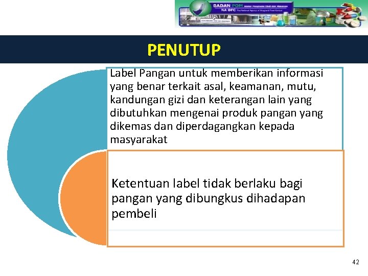 PENUTUP Label Pangan untuk memberikan informasi yang benar terkait asal, keamanan, mutu, kandungan gizi