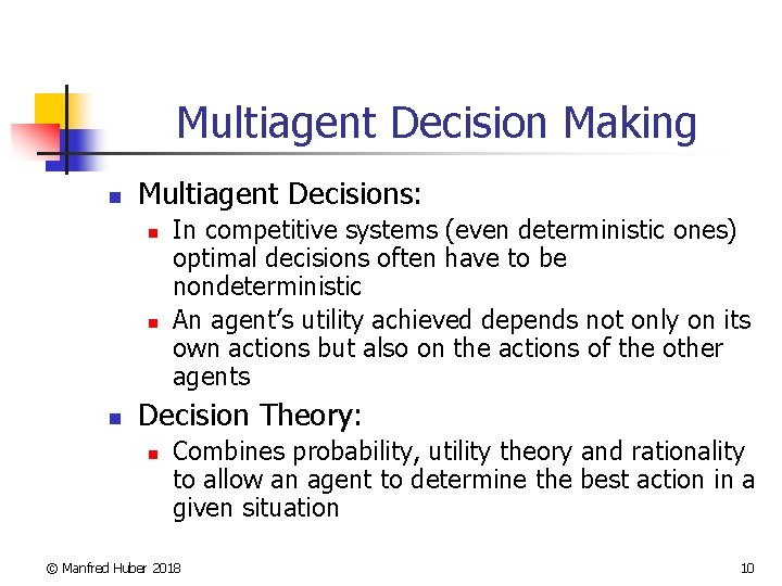 Multiagent Decision Making n Multiagent Decisions: n n n In competitive systems (even deterministic