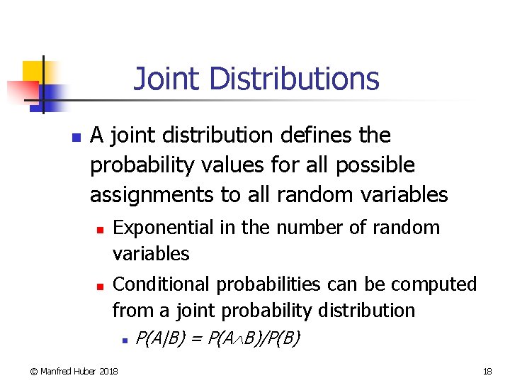 Joint Distributions n A joint distribution defines the probability values for all possible assignments