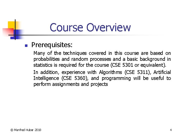 Course Overview n Prerequisites: Many of the techniques covered in this course are based