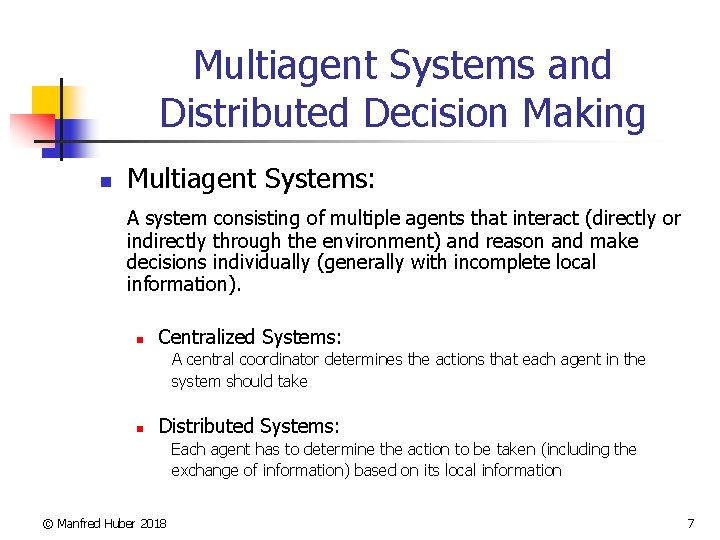 Multiagent Systems and Distributed Decision Making n Multiagent Systems: A system consisting of multiple