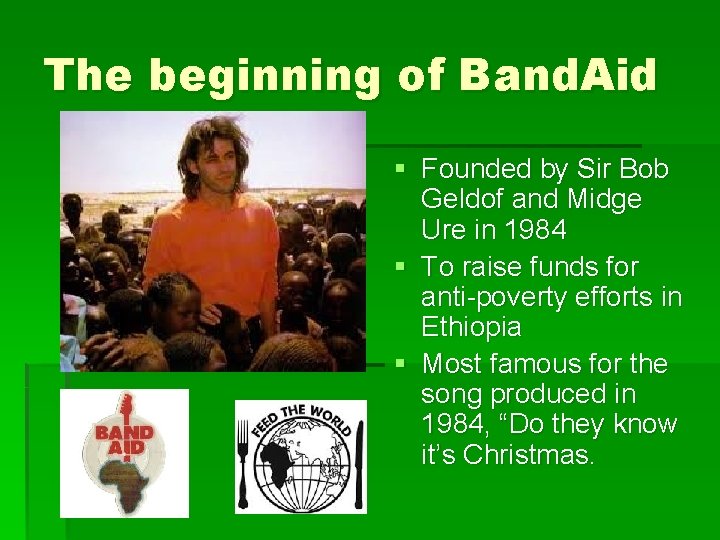 The beginning of Band. Aid § Founded by Sir Bob Geldof and Midge Ure