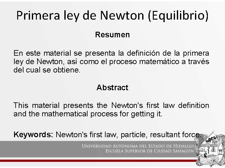 Primera ley de Newton (Equilibrio) Resumen En este material se presenta la definición de