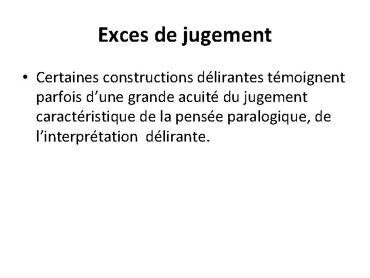 Exces de jugement • Certaines constructions délirantes témoignent parfois d’une grande acuité du jugement