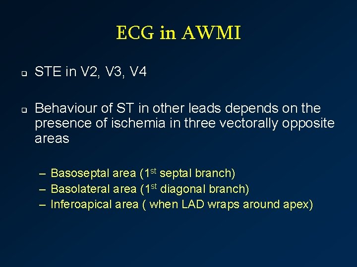 ECG in AWMI q q STE in V 2, V 3, V 4 Behaviour