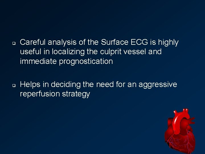 q q Careful analysis of the Surface ECG is highly useful in localizing the