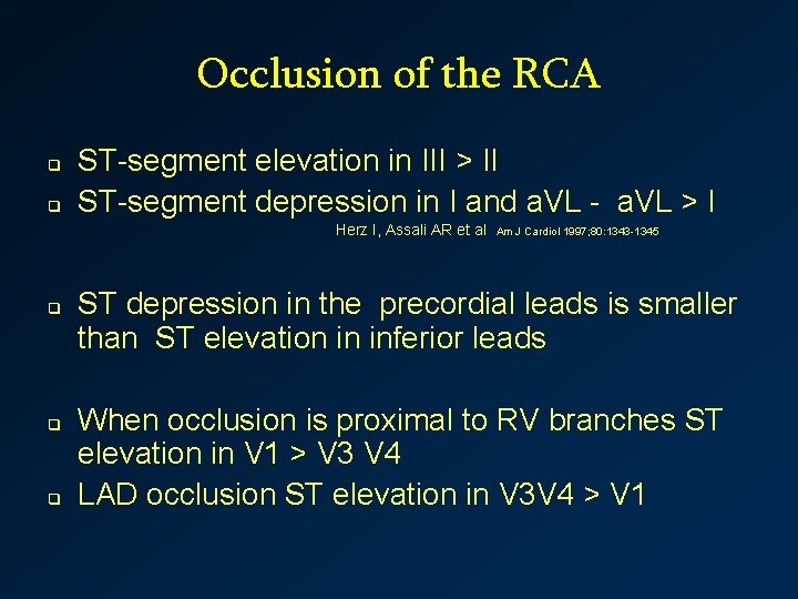 Occlusion of the RCA q q ST-segment elevation in III > II ST-segment depression