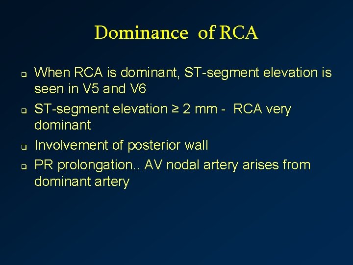 Dominance of RCA q q When RCA is dominant, ST-segment elevation is seen in