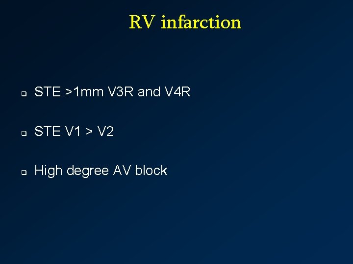RV infarction q STE >1 mm V 3 R and V 4 R q
