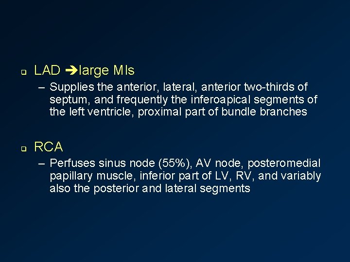 q LAD large MIs – Supplies the anterior, lateral, anterior two-thirds of septum, and