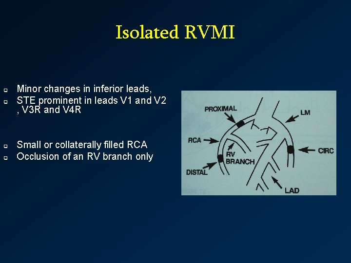 Isolated RVMI q q Minor changes in inferior leads, STE prominent in leads V