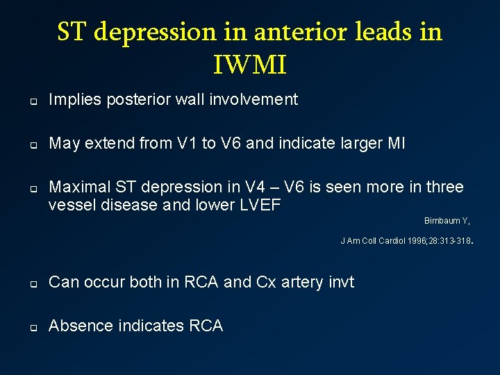 ST depression in anterior leads in IWMI q Implies posterior wall involvement q May