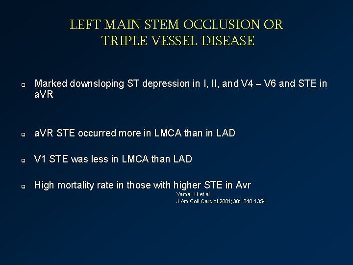 LEFT MAIN STEM OCCLUSION OR TRIPLE VESSEL DISEASE q Marked downsloping ST depression in
